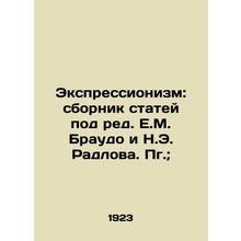 Expressionism: a collection of articles edited by E.M. Braudo and N.E. Radlov.