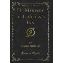 He Mystery of Lincoln's Inn (Classic Reprint)