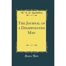 The Journal of a Disappointed Man (Classic Reprint)