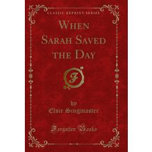 When Sarah Saved the Day (Classic Reprint)