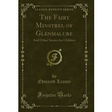 The Fairy Minstrel of Glenmalure: And Other Stories for Children
