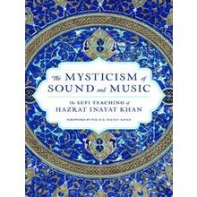 The Mysticism Of Sound And Music: The Sufi Teaching Of Hazrat Inayat Khan