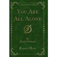 You Are All Alone (Classic Reprint)