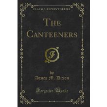 The Canteeners (Classic Reprint)