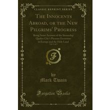 The Innocents Abroad, or the New Pilgrims' Progress, Vol. 2 of 2