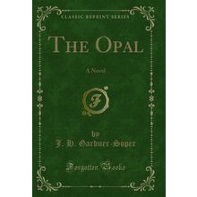 The Opal: A Novel (Classic Reprint)
