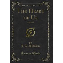 The Heart of Us: A Novel (Classic Reprint)