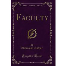 Faculty (Classic Reprint)