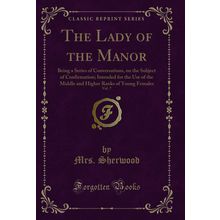 The Lady of the Manor, Vol. 7: Being a Series of Conversations