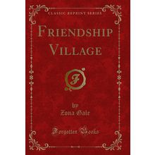Friendship Village (Classic Reprint)