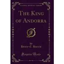 The King of Andorra (Classic Reprint)