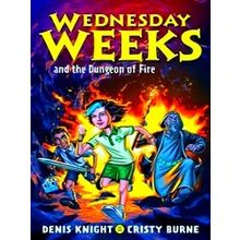 Wednesday Weeks Wednesday Weeks And The Dungeon Of Fire