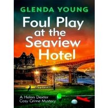 A Helen Dexter Cosy Crime Mystery: Foul Play at the Seaview Hotel