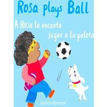 A Rosa Le Encanta Jugar A La Pelota/Rosa Plays Ball