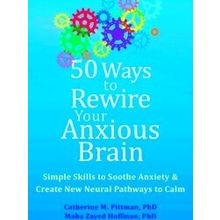 50 Ways To Rewire Your Anxious Brain