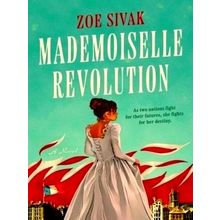 Mademoiselle Revolution - Zoe Sivak