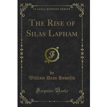 The Rise of Silas Lapham (Classic Reprint)