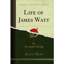 Life of James Watt (Classic Reprint)