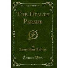 The Health Parade (Classic Reprint)