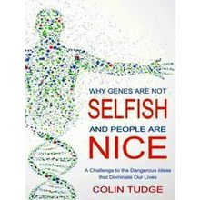 Why Genes Are Not Selfish and People Are Nice