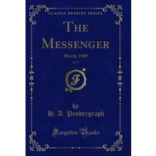 The Messenger, Vol. 5: March, 1909 (Classic Reprint)