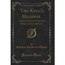 The King's Highway: A Romance of the Franciscan Order in Alta California