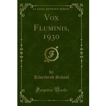 Vox Fluminis, 1930 (Classic Reprint)