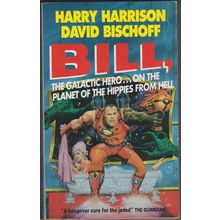 Bill, the Galactic Hero on Planet of the Hippies from Hell, Harrison & Bischoff