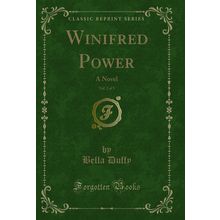 Winifred Power, Vol. 2 of 3: A Novel (Classic Reprint)