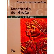 Konstantin Der Grosse: Gestalten Der Antike - Elisabeth Herrmann-Otto