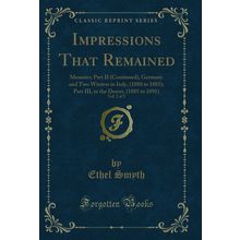Impressions That Remained, Vol. 2 of 2 (Classic Reprint)