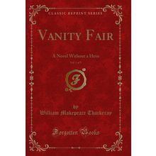 Vanity Fair, Vol. 1 of 3: A Novel Without a Hero (Classic Reprint)