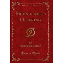 Friendships's Offering (Classic Reprint)