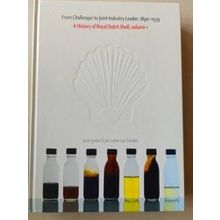 A History Of Royal Dutch Shell, Volume 1, From Challenger To Joint Industry Lead