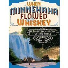 When Minnehaha Flowed With Whiskey