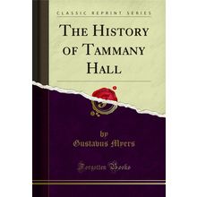 The History of Tammany Hall (Classic Reprint)