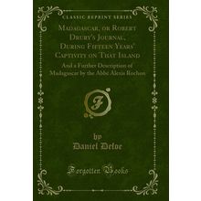 Madagascar, or Robert Drury's Journal (Classic Reprint)