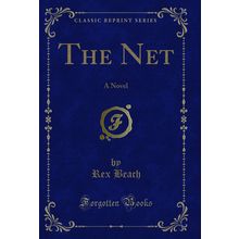The Net: A Novel (Classic Reprint)