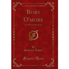 Rory O'more, Vol. 3 of 3: A National Romance (Classic Reprint)