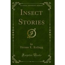 Insect Stories (Classic Reprint)
