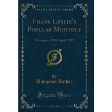 Frank Leslie's Popular Monthly, Vol. 53: November, 1901-April, 1902