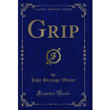 Grip (Classic Reprint)