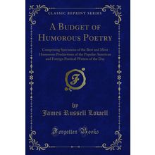 A Budget of Humorous Poetry (Classic Reprint)