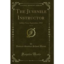 The Juvenile Instructor, Vol. 50: Jubilee Year; September, 1915