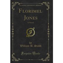 Florimel Jones: A Novel (Classic Reprint)
