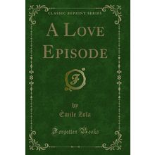 A Love Episode (Classic Reprint)