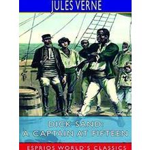 Dick Sand; or, A Captain at Fifteen (Esprios Classics) - Jules Verne