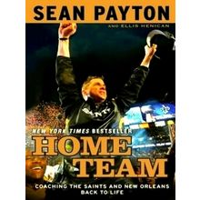 Home Team - Coaching the Saints and New Orleans Back to Life by Sean Payton; Ell