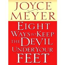 Eight Ways to Keep the Devil Under Your Feet - Joyce Meyer