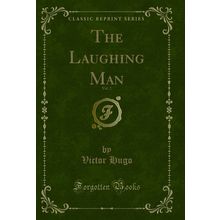The Laughing Man, Vol. 2 (Classic Reprint)